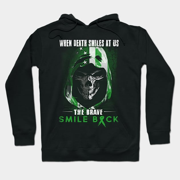 When Death Smiles At Us The Brave Smile Back Kidney Disease Awareness Green Ribbon Warrior Hoodie by celsaclaudio506